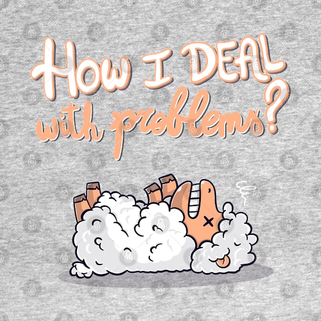 How I deal with problems? by Freecheese